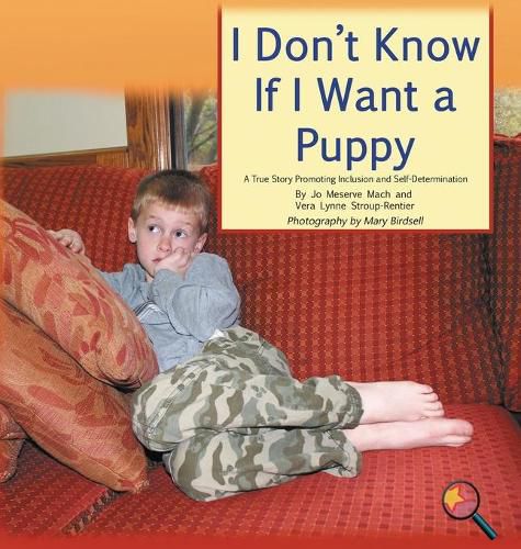 I Don't Know If I Want a Puppy: A True Story Promoting Inclusion and Self-Determination