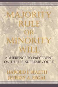 Cover image for Majority Rule or Minority Will: Adherence to Precedent on the U.S. Supreme Court