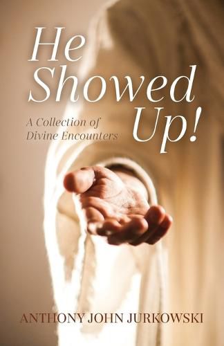 Cover image for He Showed Up!: A Collection of Divine Encounters