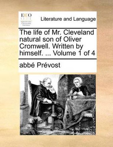 Cover image for The Life of Mr. Cleveland Natural Son of Oliver Cromwell. Written by Himself. ... Volume 1 of 4