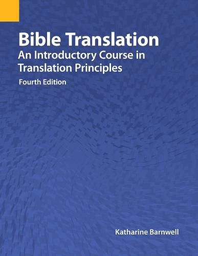 Cover image for Bible Translation: An Introductory Course in Translation Principles, Fourth Edition
