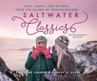 Cover image for Saltwater Classics from the Island of Newfoundland: More Than 25 Favourite Caps, Vamps, and Mittens to Knit