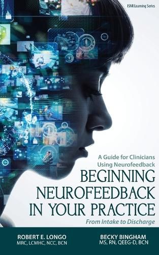 Cover image for Beginning Neurofeedback in Your Practice: A Guide for Clinicians Using Neurofeedback From Intake to Discharge