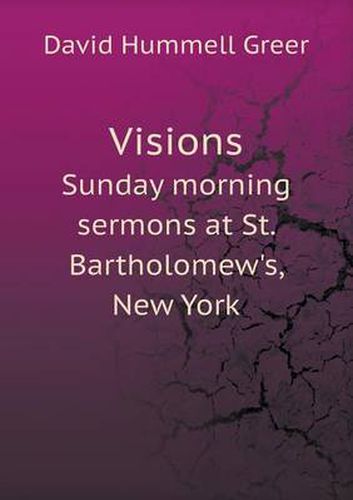 Cover image for Visions Sunday morning sermons at St. Bartholomew's, New York