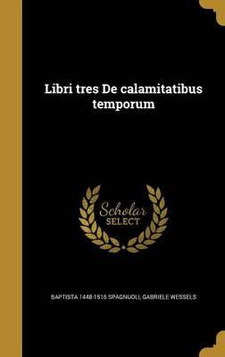 Cover image for Libri Tres de Calamitatibus Temporum