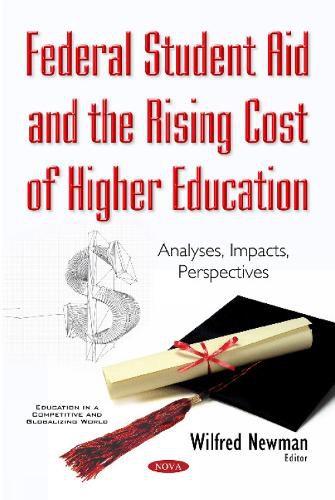 Cover image for Federal Student Aid & the Rising Cost of Higher Education: Analyses, Impacts, Perspectives