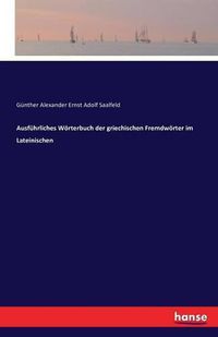 Cover image for Ausfuhrliches Woerterbuch der griechischen Fremdwoerter im Lateinischen