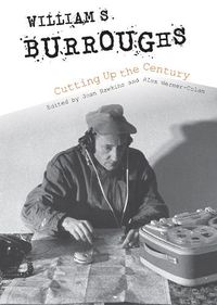 Cover image for William S. Burroughs Cutting Up the Century