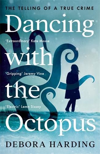 Cover image for Dancing with the Octopus: The Telling of a True Crime