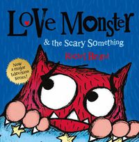 Cover image for Love Monster and the Scary Something