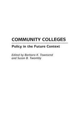 Community Colleges: Policy in the Future Context