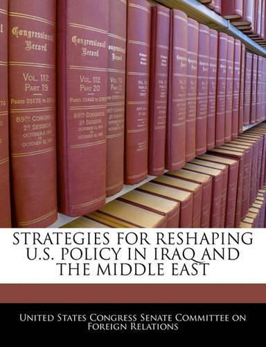 Cover image for Strategies for Reshaping U.S. Policy in Iraq and the Middle East