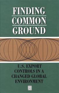 Cover image for Finding Common Ground: U.S. Export Controls in a Changed Global Environment