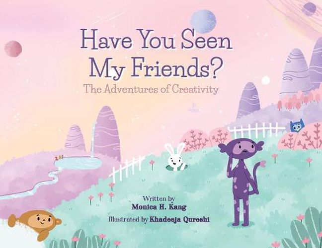 Cover image for Have You Seen My Friends? The Adventures of Creativity