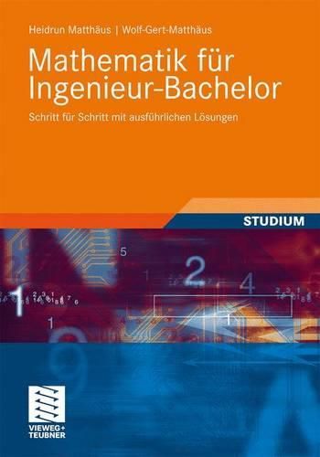 Cover image for Mathematik fur Ingenieur-Bachelor: Schritt fur Schritt mit ausfuhrlichen Loesungen