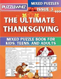 Cover image for The Ultimate Thanksgiving Mixed Puzzle Book for Kids, Teens, and Adults