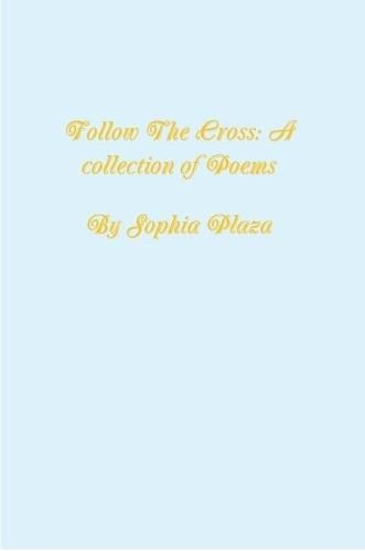 Cover image for Follow the Cross: A collection of poems