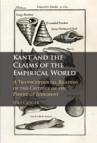 Cover image for Kant and the Claims of the Empirical World: A Transcendental Reading of the Critique of the Power of Judgment