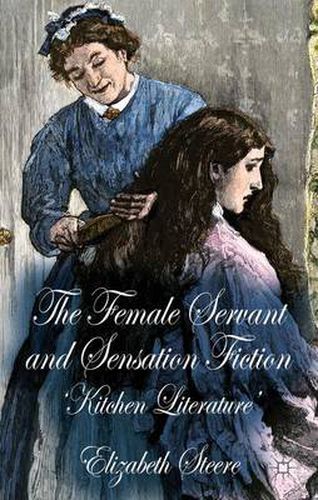 Cover image for The Female Servant and Sensation Fiction: 'Kitchen Literature