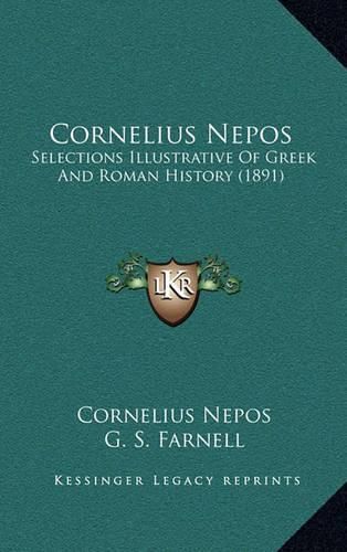 Cover image for Cornelius Nepos: Selections Illustrative of Greek and Roman History (1891)