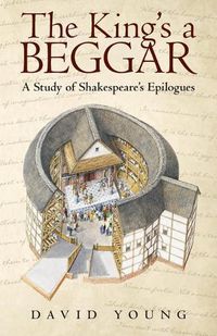 Cover image for The King's a Beggar: A Study of Shakespeare's Epilogues