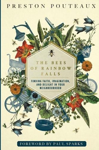 Cover image for The Bees of Rainbow Falls: Finding Faith, Imagination, and Delight in Your Neighbourhood