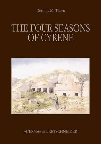 The Four Season of Cyrene: The Excavation and Explorations in 1861 of Lieutenants R. Murdoch Smith, R.E. and Edwin A. Porcher, R.N