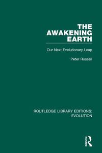 Cover image for The Awakening Earth: Our Next Evolutionary Leap