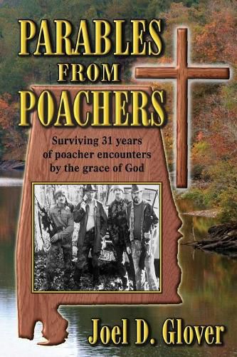 Cover image for Parables from Poachers: Surviving 31 Years of Poacher Encounters by the Grace of God