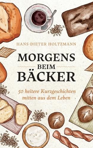 Cover image for Morgens beim Backer: 50 heitere Kurzgeschichten mitten aus dem Leben