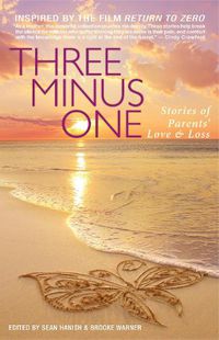 Cover image for Three Minus One: Stories of Parents' Love and Loss