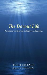 Cover image for The Devout Life: Plunging the Depths of Spiritual Renewal