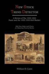 Cover image for New Stock Trend Detector: A Review of the 1929-1932 Panic and the 1932-1935 Bull Market, with New Rules and Charts for Detecting Trend of Stocks