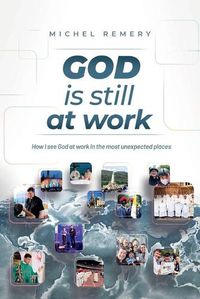 Cover image for GOD is still at work: How I see God at work in the most unexpected places