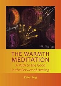 Cover image for The Warmth Meditation: A Path to the Good in the Service of Healing