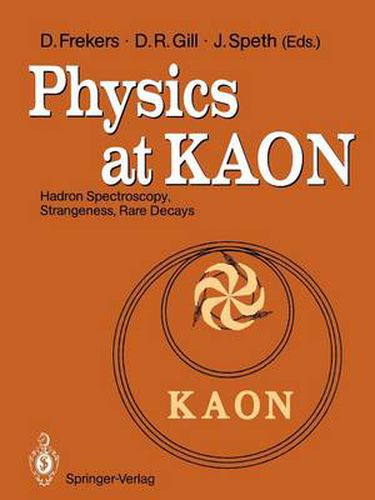 Cover image for Physics at KAON: Hadron Spectroscopy, Strangeness, Rare Decays Proceedings of the International Meeting, Bad Honnef, 7-9 June 1989