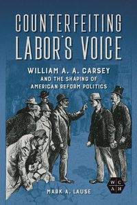 Cover image for Counterfeiting Labor's Voice