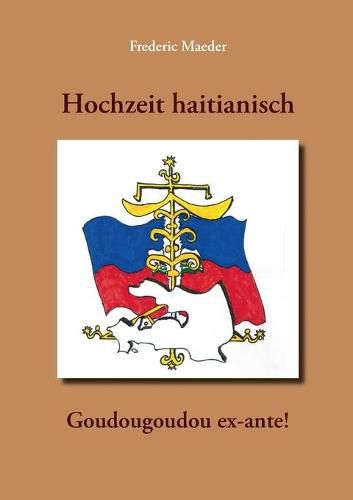 Hochzeit haitianisch - Goudougoudou ex-ante!