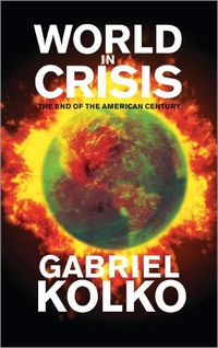 Cover image for World in Crisis: The End of the American Century