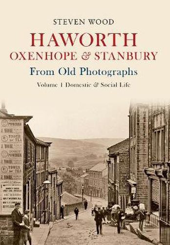 Cover image for Haworth, Oxenhope & Stanbury From Old Photographs Volume 1: Domestic & Social Life