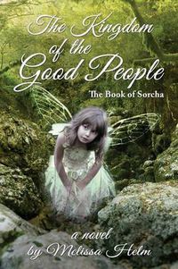 Cover image for The Kingdom of the Good People (the Book of Sorcha 2)