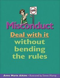 Cover image for Misconduct: Deal with It Without Bending the Rules