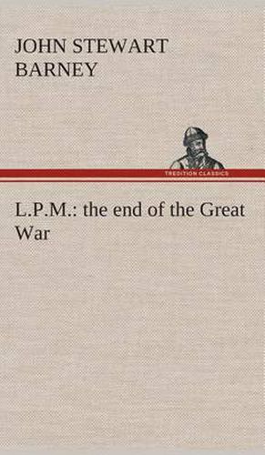 Cover image for L.P.M.: the end of the Great War