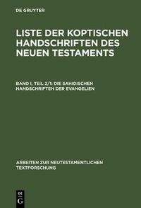 Cover image for Liste der koptischen Handschriften des Neuen Testaments, Bd I, Tl 2/1, Die sahidischen Handschriften der Evangelien