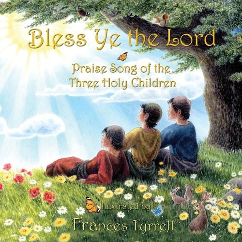 Cover image for Bless Ye the Lord: The Song of the Three Holy Children