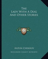 Cover image for The Lady with a Dog and Other Stories