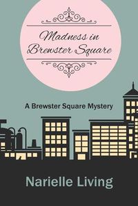 Cover image for Madness in Brewster Square: A Brewster Square Mystery