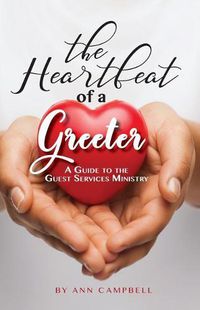 Cover image for The Heartbeat of a Greeter: A Guide to the Guest Services Ministry