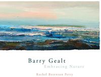 Cover image for Barry Gealt, Embracing Nature: Landscape Paintings, 1988-2012