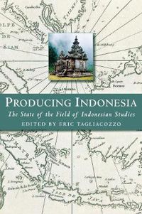 Cover image for Producing Indonesia: The State of the Field of Indonesian Studies